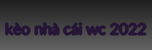kèo nhà cái wc 2022